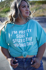 Seized the Wrong Day Tee